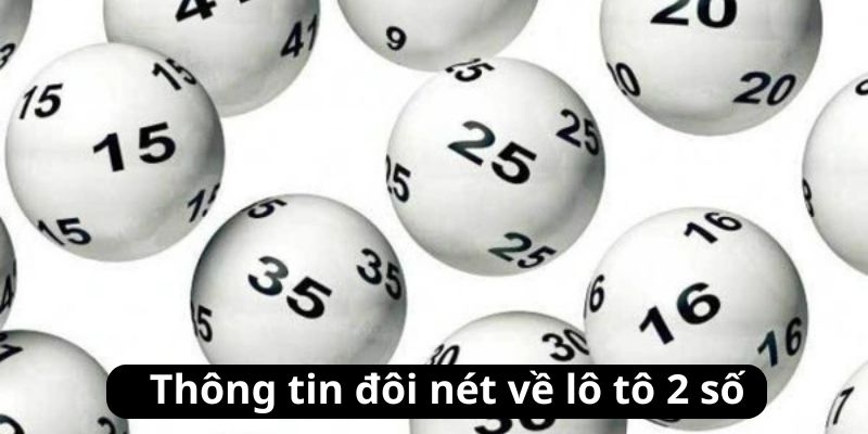 Lô tô 2 số và những thông tin tổng quan